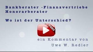 Bankberater -- Finanzvertriebe -- Honorarberater -- Wo ist der Unterschied??