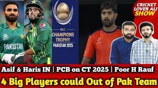 Asif & Haris IN | PCB on CT 2025 | Poor H Rauf | 4 Big Players could Out of Pak Team | Huraira Hero