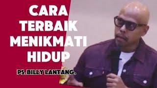 CARA TERBAIK MENIKMATI HIDUP_PS. BILLY LANTANG #khotbahkristen #billylantang #khotbahterbaru