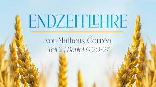 Endzeitlehre Teil 2 von Matheus Corrêa | Daniel 9,20-27