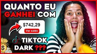 QUANTO QUE EU GANHEI COM TIKTOK DARK ATÉ AGORA? MONETIZAÇÃO TIKTOK 2024