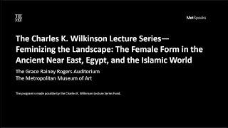 Feminizing the Landscape: The Female Form in the Ancient Near East, Egypt, and the Islamic World