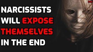 The Narcissist Will EXPOSE THEMSELVES In The End [RAW]