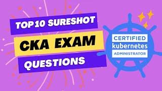 CKA Certification SURE SHOT  Questions | TOP 10 EXAM  Questions | Must watch before exam - PART 1