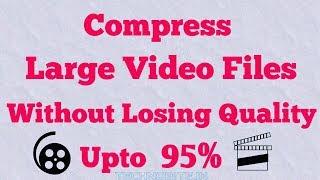 How To Compress a Video File Without Losing Quality [upto 95%][Hindi]