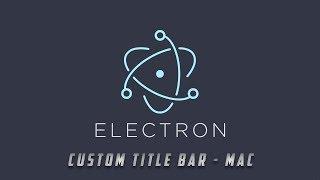 Electron Development: Custom Title Bar - Mac