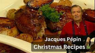 Jacques Pépin's Classic Christmas Recipes