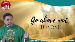 June 17 homily : "Go above and Beyond." By Fr. Jason Laguerta