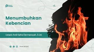  LIVE | "Menumbuhkan Kebencian" | Ustadz Ardi Kaiful Dermansyah, S.Ud.