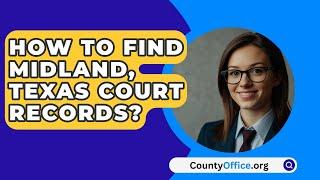 How To Find Midland, Texas Court Records? - CountyOffice.org