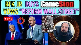 RFK JR TOLD ME "I WILL REFORM WALL STREET" - BUYS GAMESTOP