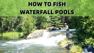 How to Fish Waterfall Pools