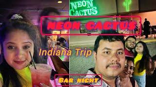 NEON CACTUS NIGHT BAR PARTY | INDIANA TRIP| MASTI| DINNER PARTY |DISCO NIGHT |USAvlog