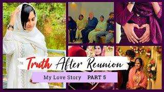 My Love Story Part 5 | The Unspoken Truth About Life After Reunion