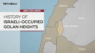 A short history of the Israeli-occupied Golan Heights