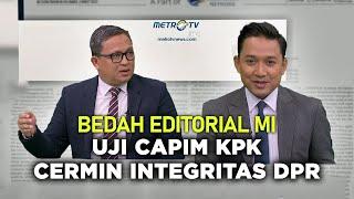 Uji Capim KPK Cermin Integritas DPR - Bedah Editorial MI