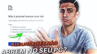 Alguns sites não abrem no PC? APRENDA RESOLVER!