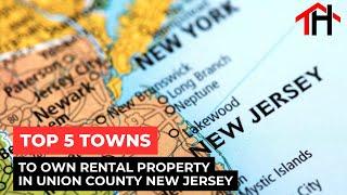 The top towns to own rental property in Union County New Jersey