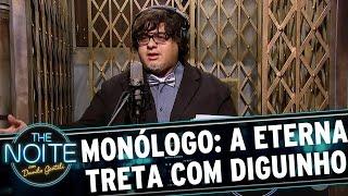 Monólogo: Sem piadas, só treta com o Diguinho | The Noite (09/05/17)