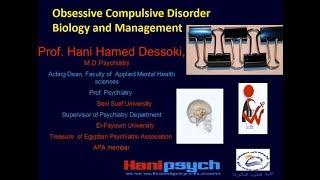 Obsessive Compulsive Disorder by Dr. Hani Hamed, Prof of Psychiatry.