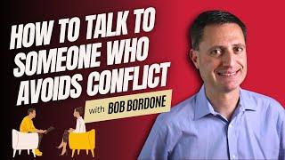 How to Talk to Someone Who Avoids Conflict