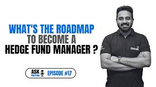 What is the Roadmap to Become a Hedge Fund Manager ? | Ask FinTree #17
