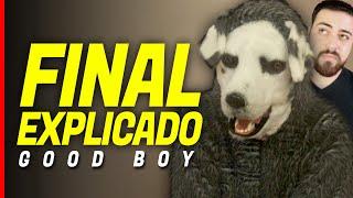 GOOD BOY FINAL EXPLICADO | Explicando o Filme Bizarro do Cara Vestido de Cachorro | COM SPOILERS