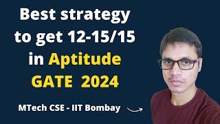 The best strategy to get 12-15/15 marks in GATE aptitude | GATE 2024