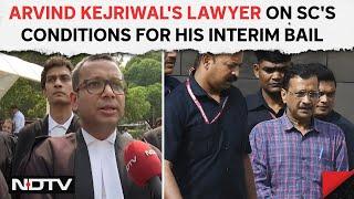 Kejriwal Bail News | Arvind Kejriwal's Lawyer On Supreme Court's Conditions For His Interim Bail