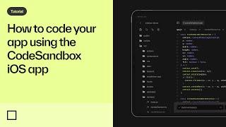 How to code your app using the CodeSandbox iOS App
