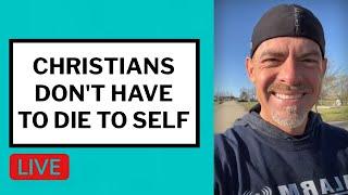 Christians Don't Have to Die to Self - Matt McMillen Ministries