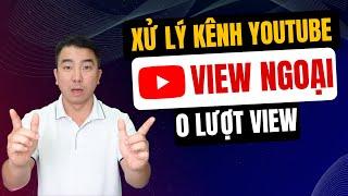 Khám Kênh Youtube View Ngoại 0 Lượt Xem - Lỗi Cơ Bản Khi Bắt Đầu Làm Youtube