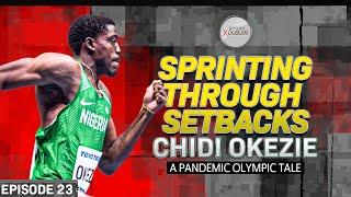 Sprinting Through Setbacks: Chidi Okezie | A Pandemic Olympic Tale | Sport Xposure Podcast Ep 23