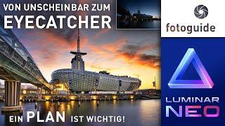 Luminar NEO ▲  Von Unscheinbar zum EYECATCHER ▲ Ein PLAN ist wichtig!