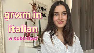 grwm in italian!!! (w subtitles) | how i learned italian by myself