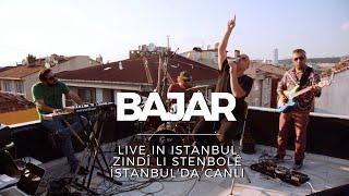 Bajar  -  İstanbul'da Canlı /  Zîndî  Li Stenbolê