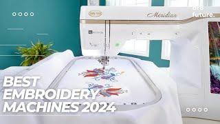 Best Embroidery Machines 2024  Top Picks for Every Budget & Skill Level