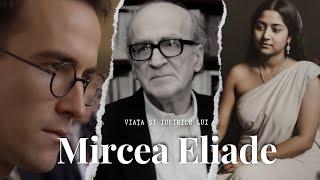 Mircea Eliade: Geniul Exilat | Viața și iubirile | Maytrei | Căutarea Sacrului - Portret animat