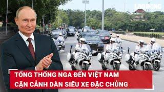 Tổng thống Nga Putin đến Việt Nam, cận cảnh dàn siêu xe đặc chủng sẵn sàng tiếp đón | BLĐ