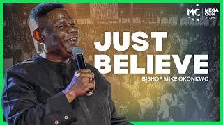 Just Believe - Bishop Mike Okonkwo