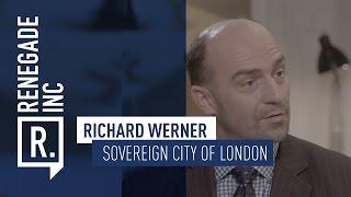 RICHARD WERNER on the Sovereign City of London