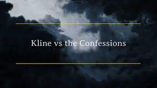 Kline vs the Confessions