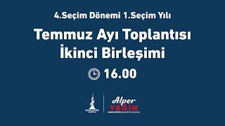 SANCAKTEPE BELEDİYESİ TEMMUZ AYI 2. BİRLEŞİM MECLİS TOPLANTISI 