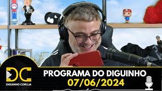 Programa do Diguinho - 07/06/2024