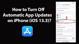 How to Turn Off Automatic App Updates on iPhone (iOS 13.3)?