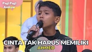 Cinta Tak Harus Memiliki | Ahmed | PAGI PAGI AMBYAR (3/1/23)