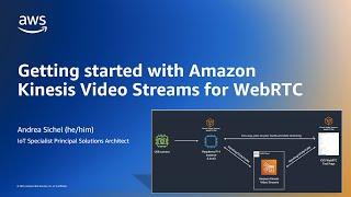 Connect your camera using Amazon Kinesis Video Streams for WebRTC in 10 minutes