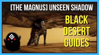 [The Magnus] Unseen Shadow - Black Desert Online Quests