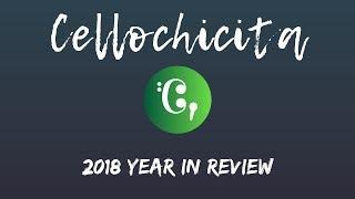 Cellochicita's 2018 Year In Review!!