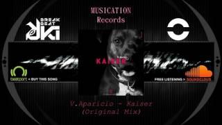 V.Aparicio - Kaiser (Original Mix) Musication Records